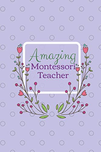 Awesome Montessori Teacher: (6 x 9) Journal: Purple Lavender Dots & Flowers; Blank Lined 120 pages, Great for Lists, Notes, Journaling Ideas, Thoughts ... End Gift, Retirement, Teacher Appreciation Parents & Children