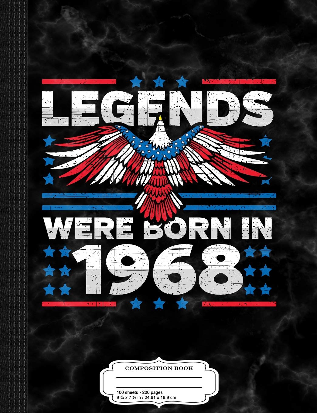 Legends Were Born in 1968 Patriotic Birthday: Composition Notebook College Ruled 9¾ x 7½ 100 Sheets 200 Pages For Writing Business, Finance & Career