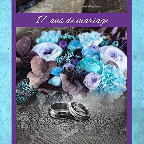 17 Ans De Mariage: Livre D'Anniversaire - Livre D'Or Mariage - Souvenirs De Noces - Pour entrer et remplir - Rose Partnership & Love