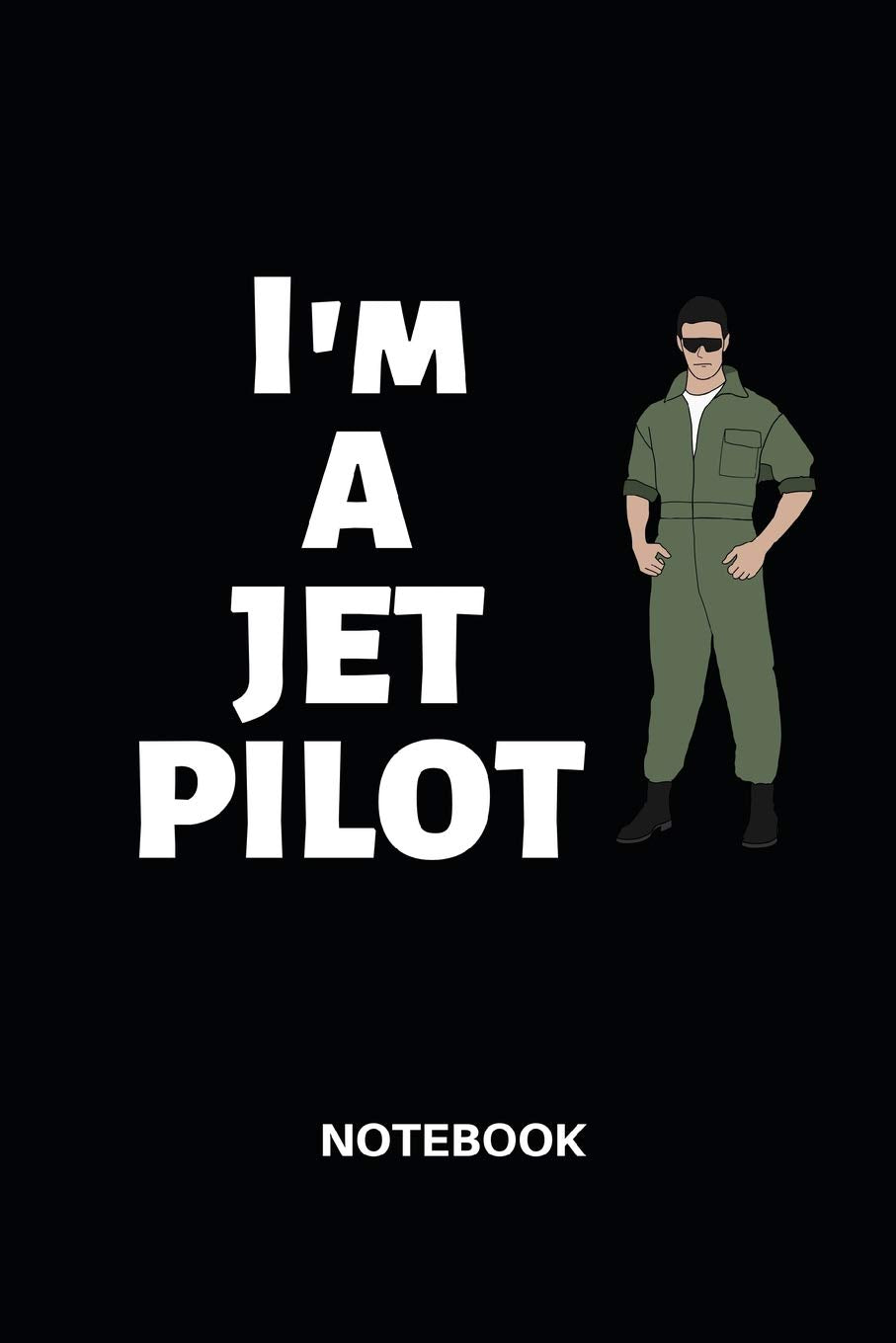 I'M A JET PILOT NOTEBOOK: DIARY, JOURNAL, NOTESHEET, 110 lined pages, 6 x 9 inches in size Business & Technology