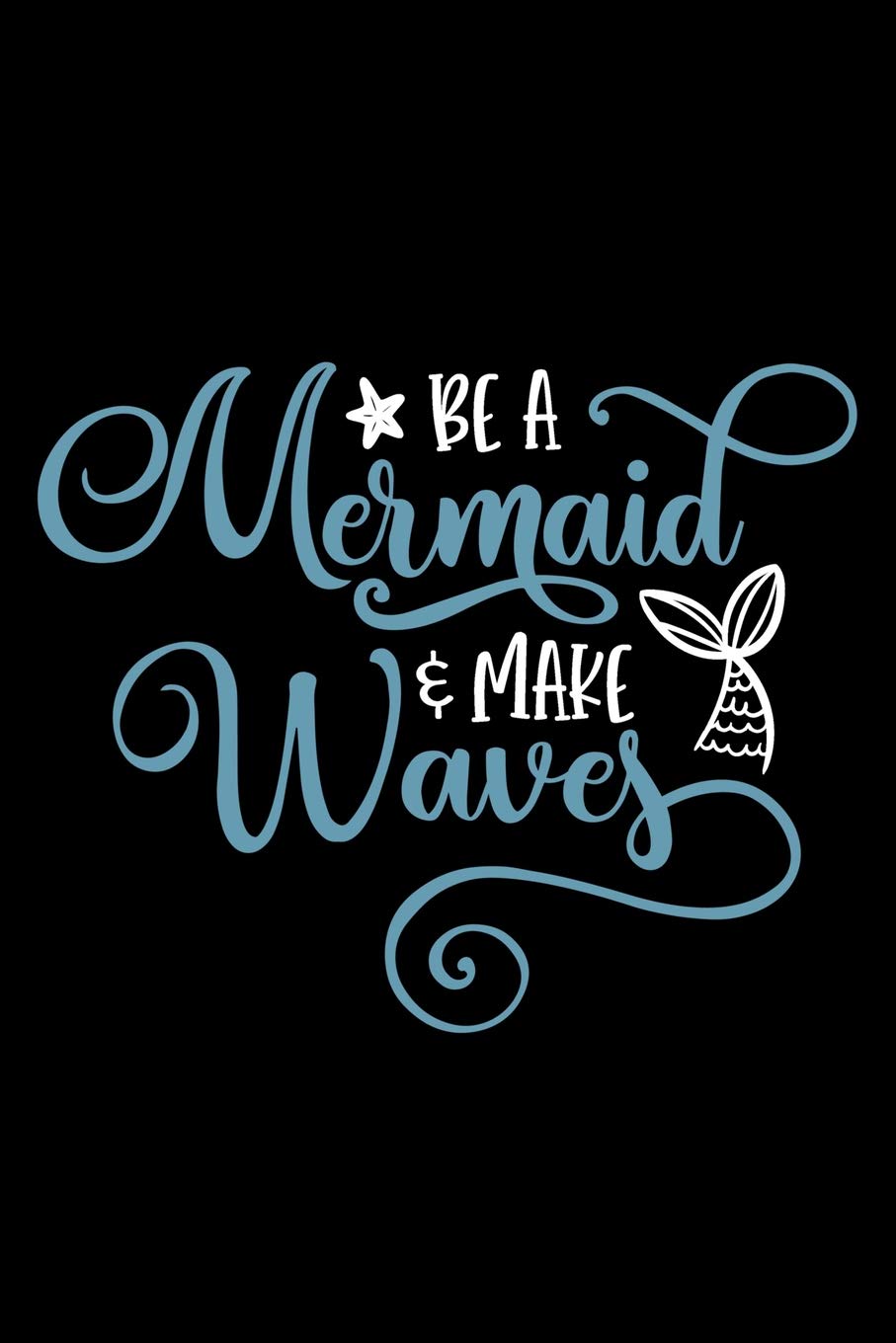 Be A Mermaid & Make Waves: Wide Ruled Composition Notebook : Satin Matte Paperback Cover Learning & Reference