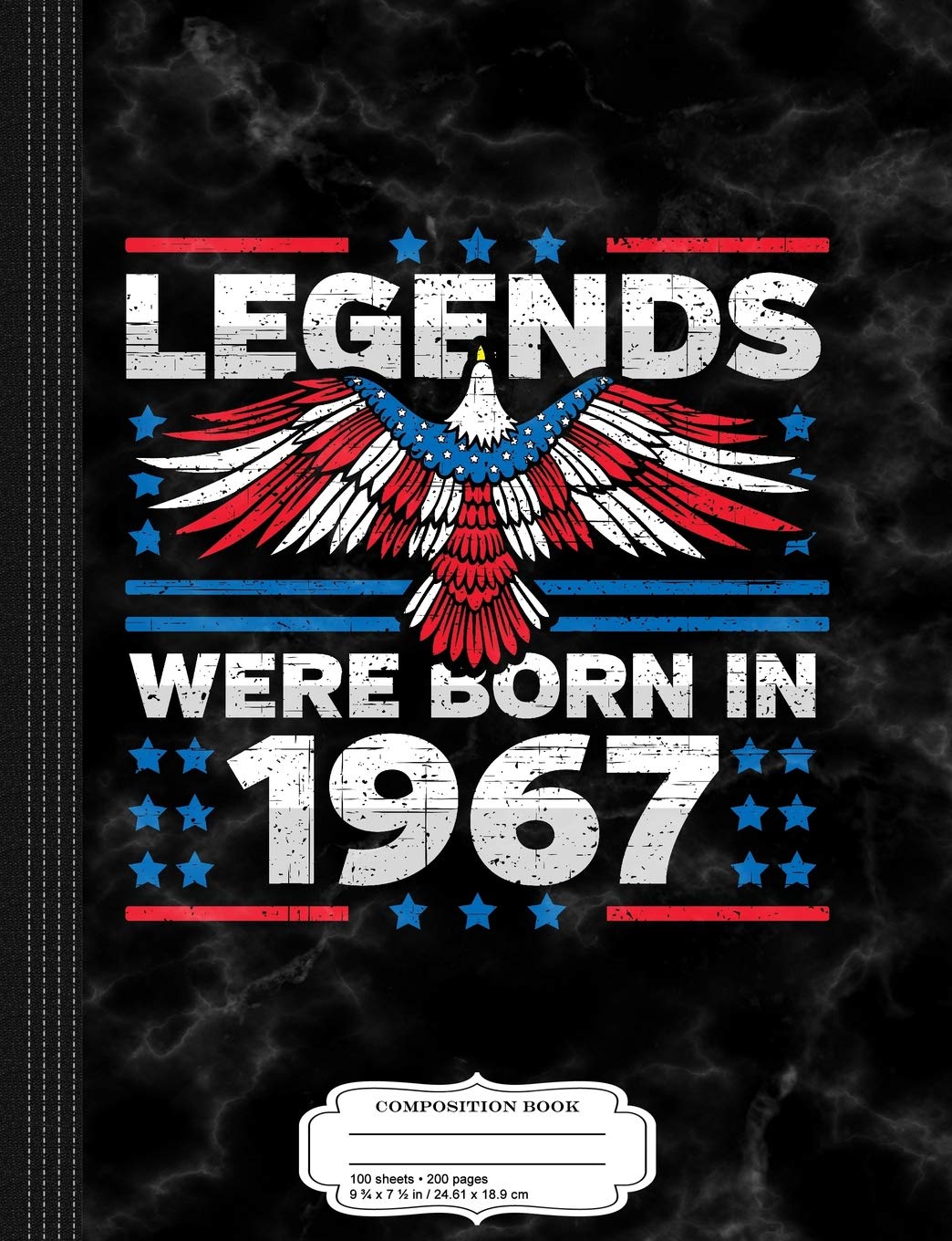 Legends Were Born in 1967 Patriotic Birthday: Composition Notebook College Ruled 9¾ x 7½ 100 Sheets 200 Pages For Writing Business, Finance & Career