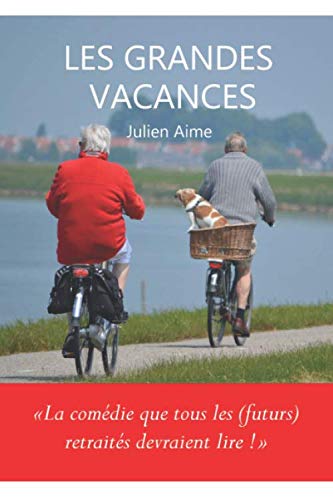 Les Grandes Vacances: La comédie que tous les (futurs) retraités devraient lire ! Humour & Satire
