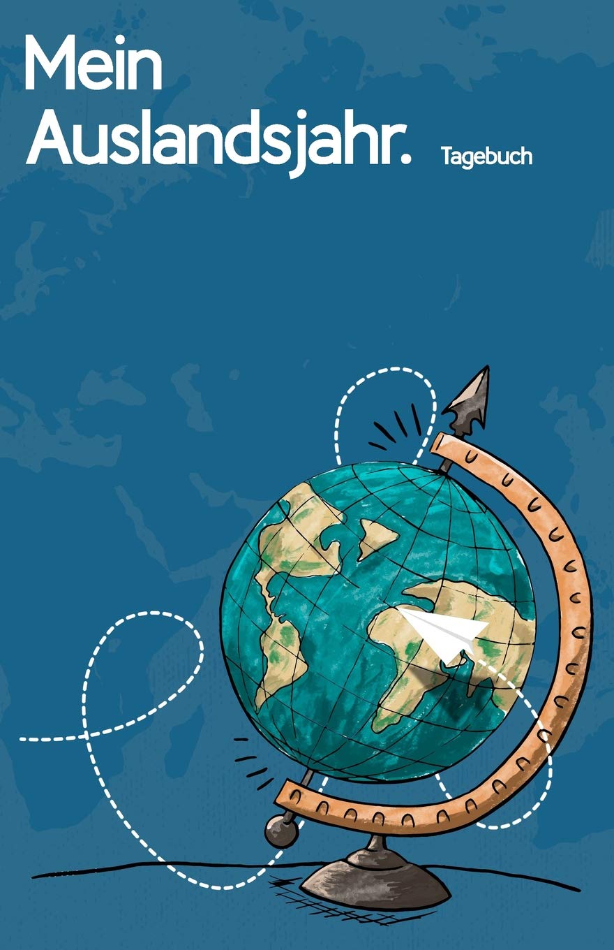 Mein Auslandsjahr. Tagebuch: Journal als Geschenk zur Reise oder Abschiedsgeschenk für den Aufenthalt im Ausland Business, Finance & Career