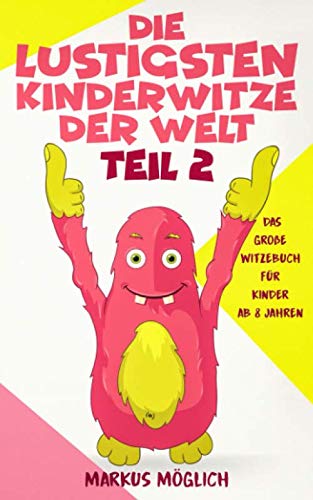 Die lustigsten Kinderwitze der Welt: Das große Witzebuch für Kinder ab 8 Jahren Leisure, Home & Garden