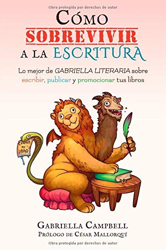Cómo sobrevivir a la escritura: Lo mejor de Gabriella Literaria sobre escribir, publicar y promocionar tus libros (Libros para escritores) Media & Communication