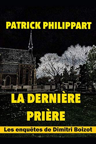 La dernière prière (Les enquêtes de Dimitri Boizot) Contemporary literature