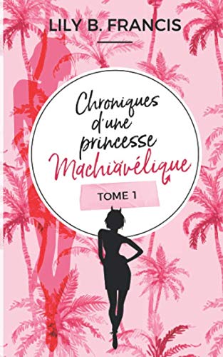 Chroniques d'une princesse machiavélique - Tome 1 : Sans Valentin book