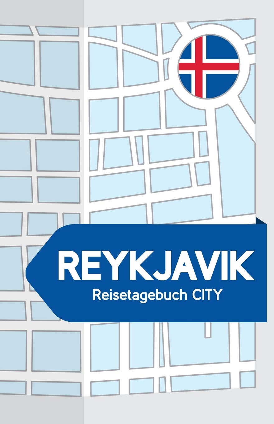 Reykjavik Reisetagebuch City: Blanko Reisejournal zum Selberschreiben, als Tagebuch und Geschenk für den Trip nach Reykjavik (Island) Travel Books