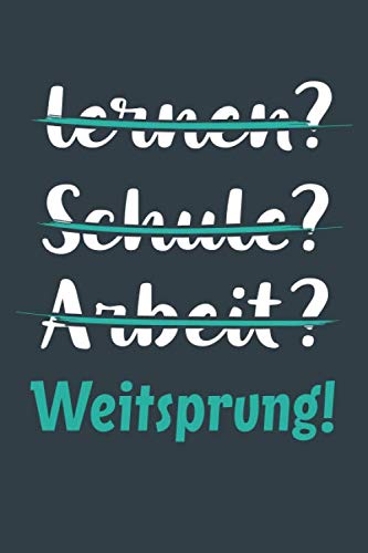 lernen? Schule? Arbeit? Weitsprung!: Notizbuch - tolles Geschenk für Notizen, Scribbeln und Erinnerungen aufbewahren | liniert mit 100 Seiten Books