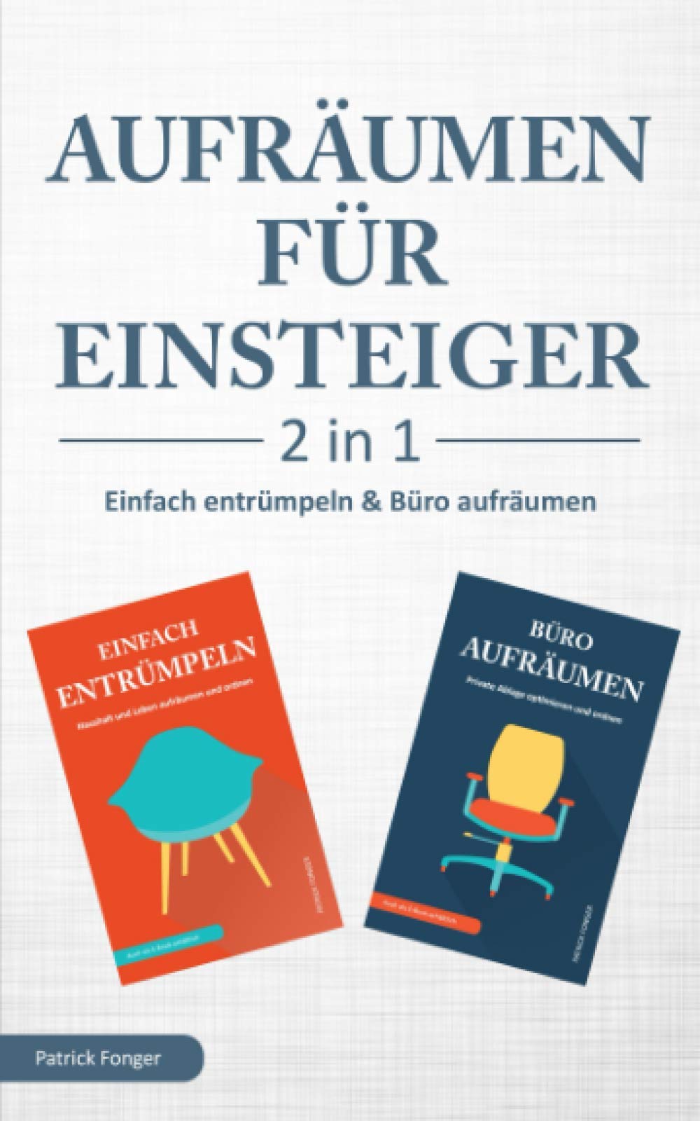 Aufräumen für Einsteiger – 2 in 1 – Einfach entrümpeln & Büro aufräumen: Haushalt und Leben aufräumen und ordnen & Private Ablage optimieren und ordnen Business, Finance & Career
