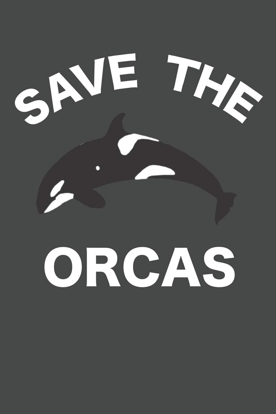 Save The Orcas: Killer Whale Journal 120 Lined Pages (6" x 9") Natural Sciences