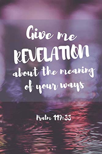 Give Me Revelation Revelation About The Meaning Of Your Ways: A Christian Guided Dot Grid Journal To Record and Remember Sermon Notes Religion & Esotericism