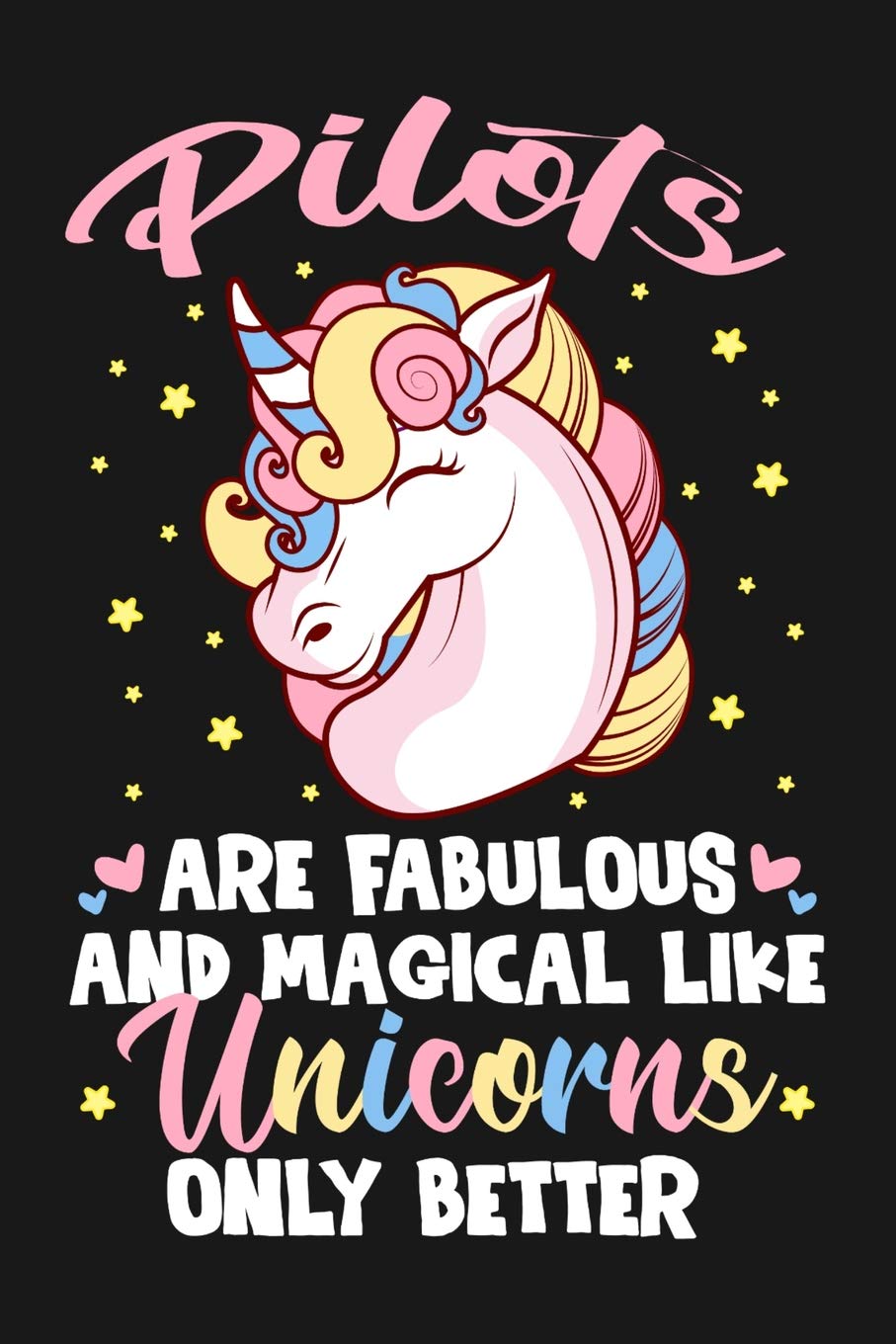 Pilots Are Fabulous And Magical Like Unicorns Only Better: 100 page Blank lined 6 x 9 journal to jot down your ideas and notes Books