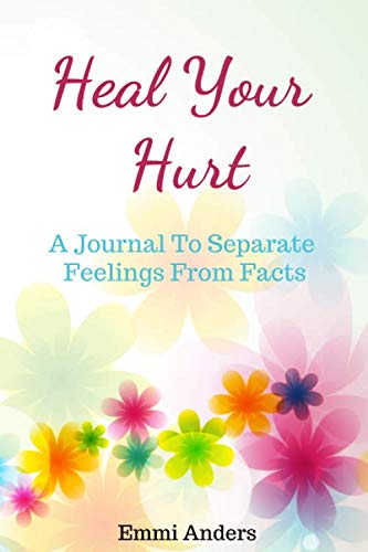 Heal Your Hurt: A Journal To Separate Feelings From Facts Lifestyle