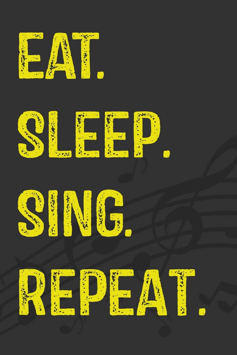 Eat. Sleep. Sing. Repeat.: A Songwriting Journal - Turn Your Beautiful Ideas Into Amazing Songs Arts & Music