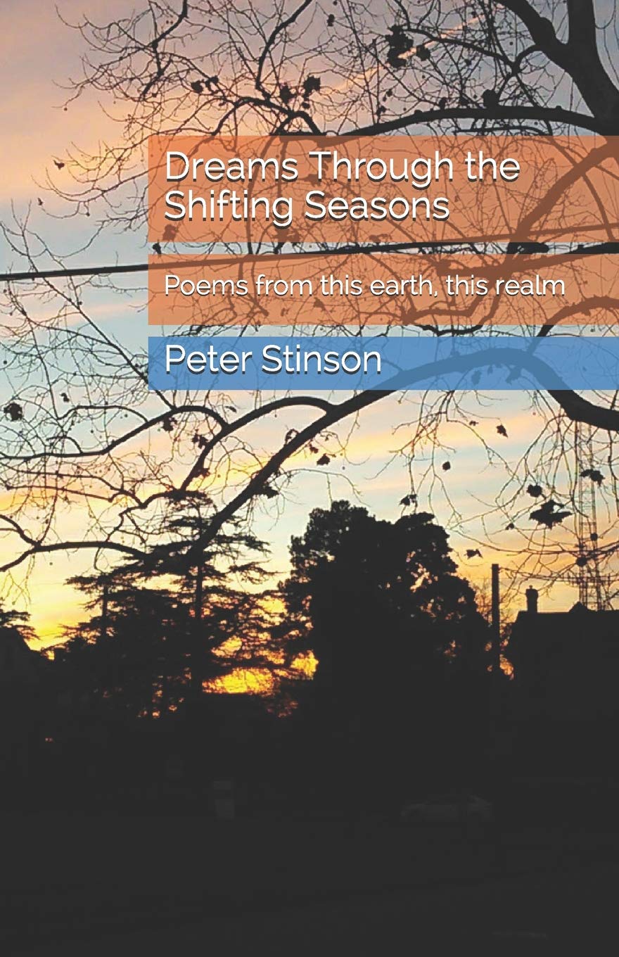 Dreams Through the Shifting Seasons: Poems from this earth, this realm Poetry