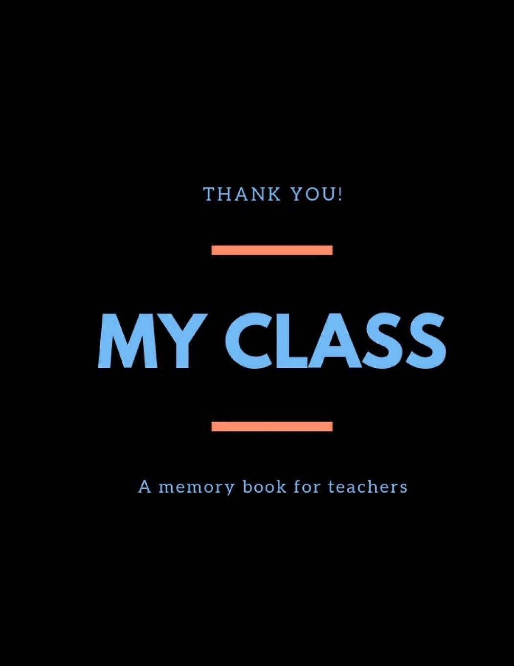 My class: A memory book for teachers I Farewell gift for teachers of pupils I Thank you for teachers I Individual gift for teachers to remember the class I 8,5" x 11“ I 67 pages Parents & Children