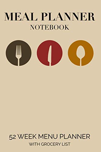 Meal Planner Notebook: 52 Week Menu Planner with Grocery List Cooking & Enjoying
