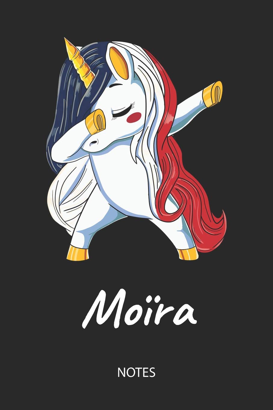 Moïra - Notes: Noms Personnalisé Carnet de notes Journal pour les filles et les femmes. Licorne qui dab aux cheveux aux couleurs du drapeau français. ... anniversaire, cadeau de Noël et de fête. Books