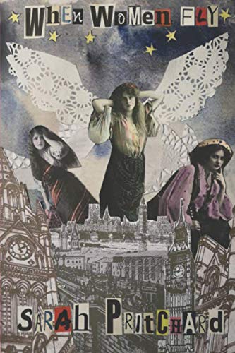 When Women Fly: The Seven Ages of a Mad Woman Poetry