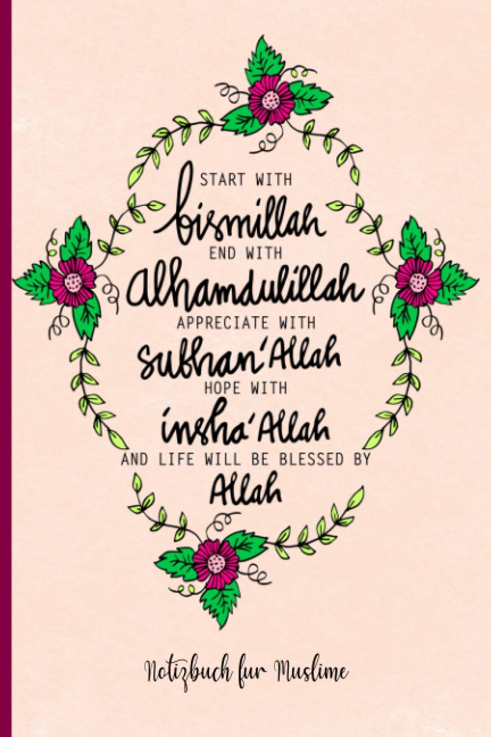 Notizbuch für Muslime: Notizheft, Planer, Journal, Tagebuch und Geschenk für Muslime |120 linierte Seiten | Text: Start with Bismillah Calendars