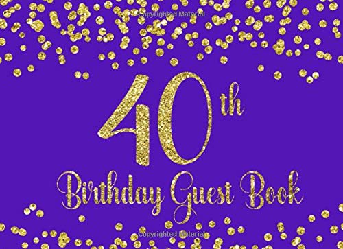 40th Birthday Guest Book: Purple with Gold Glitter Birthday Party Guest Book for 40th Birthday Parties with Gift Log book
