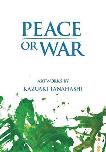 Peace or War: Artworks by Kazuaki Tanahashi Film, Art & Culture