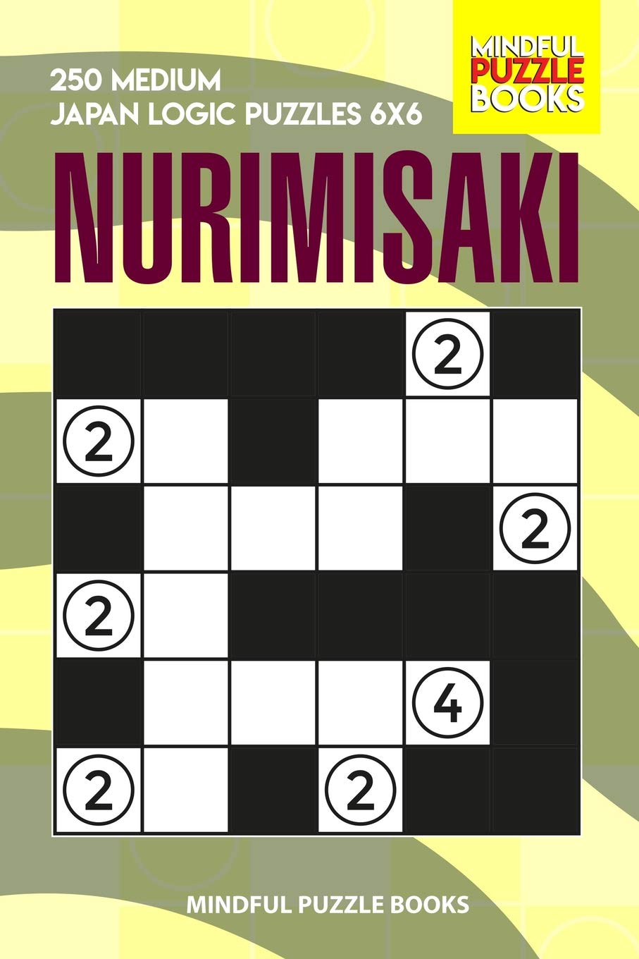 Nurimisaki: 250 Medium Japan Logic Puzzles 6x6 (Nurimisaki Puzzle, Band 12) Leisure & Fun