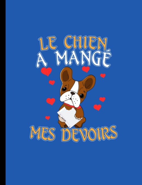 French Compositon Notebook College Ruled - Le Chien A Mange Mes Devoirs: My Dog Ate My Homework, Lined Pages, Writing Note Book book