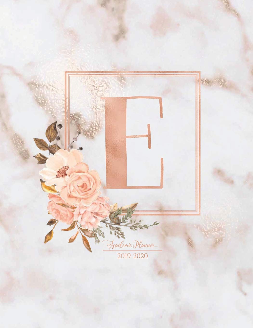 Academic Planner 2019-2020: Pink Marble Gold Monogram Letter E with Flowers Academic Planner July 2019 - June 2020 for Students, Moms and Teachers (School and College) book
