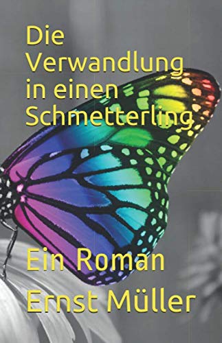 Die Verwandlung in einen Schmetterling: Ein Roman book