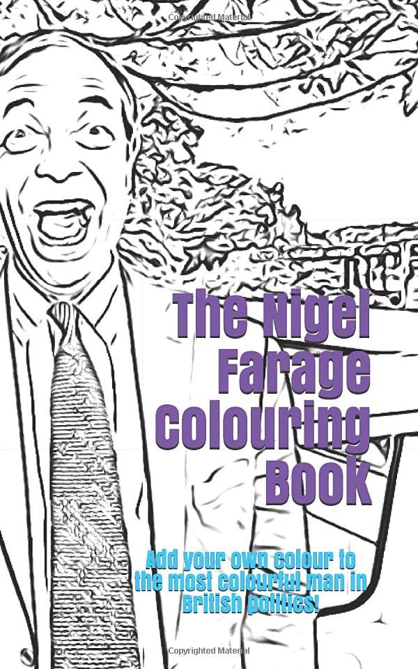 The Nigel Farage Colouring Book: Add your own colour to the most colourful man in British politics! Books