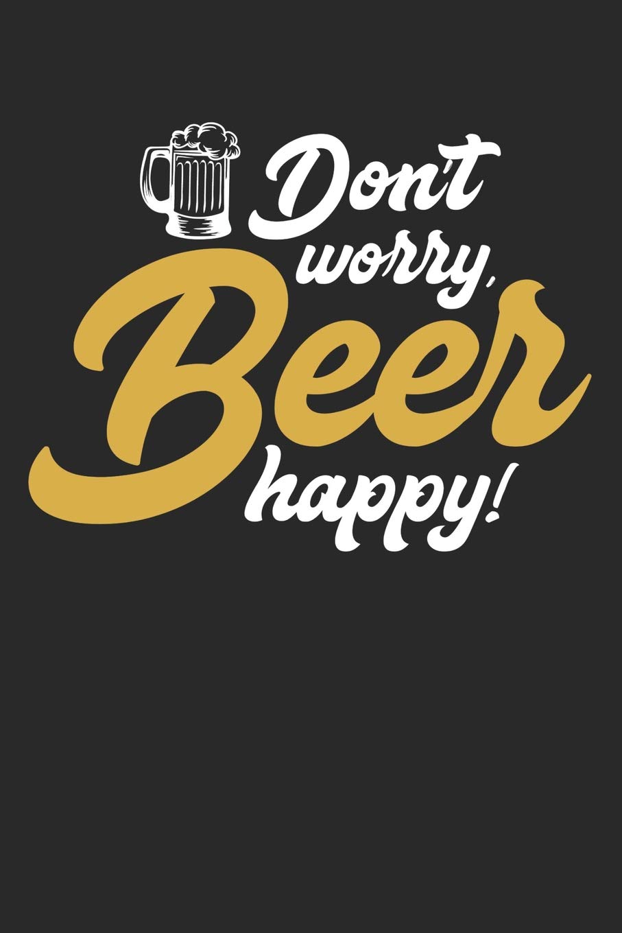 Brauprotokoll: Das Notizbuch für alle Hobbybrauer und Heimmbrauer ♦ über 160 Seiten ♦ ausführliche Brauprotokolle zum ausfüllen I Motiv: Beer happy Cooking & Enjoying
