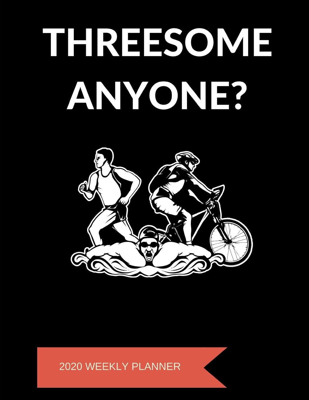 Threesome Anyone? - 2020 Weekly Planner: A 52-Week Calendar For Athletes Business, Finance & Career