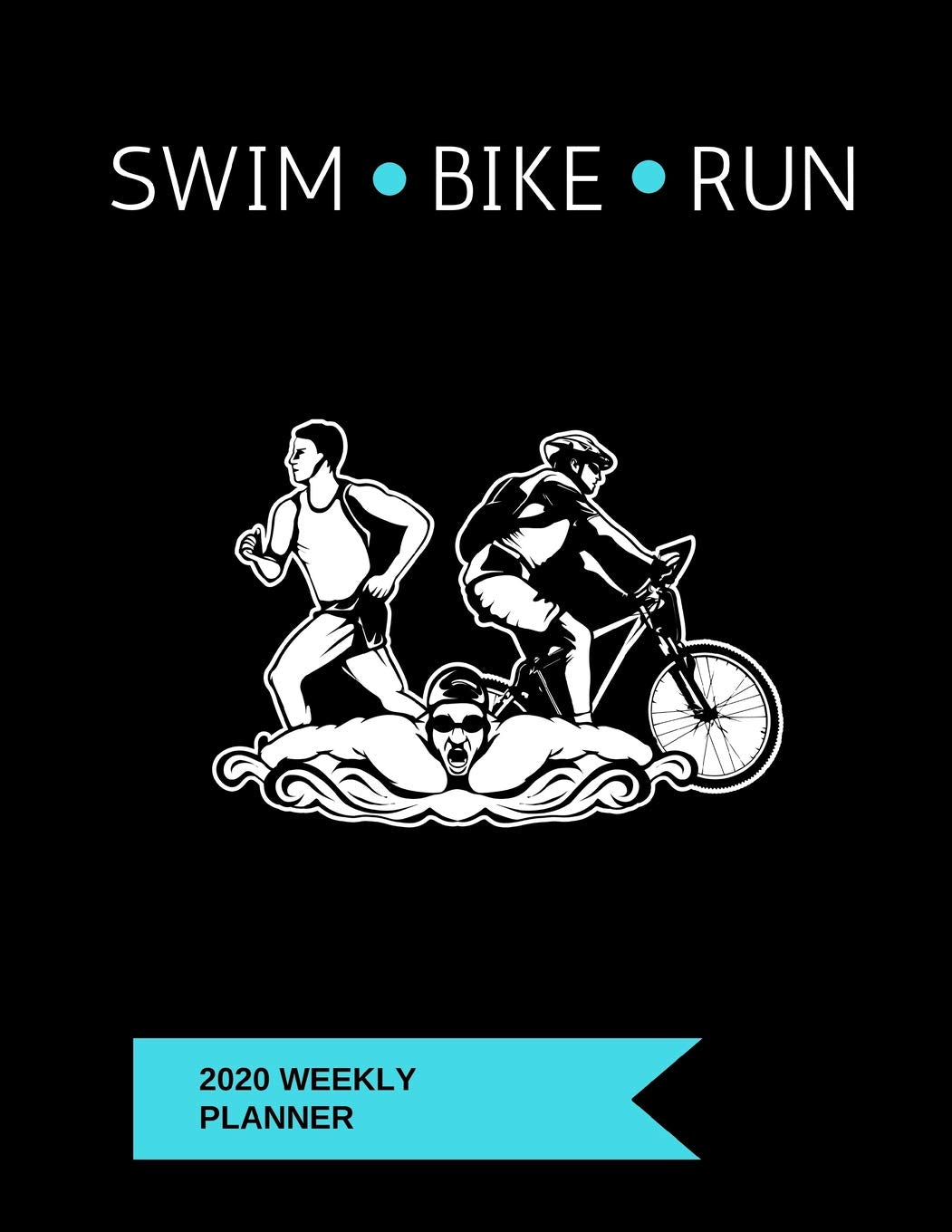 Swim Bike Run 2020 Weekly Planner: A 52-Week Calendar For Triathletes Business, Finance & Career
