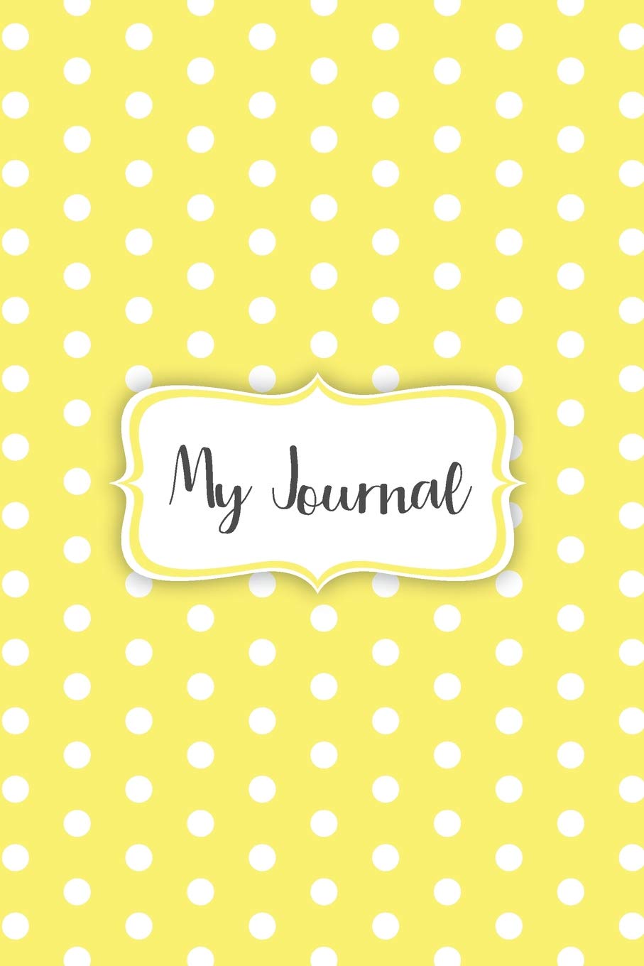My Journal: A light yellow polka dot designed notebook cover with 120 blank, lined pages. Essays & Short Stories