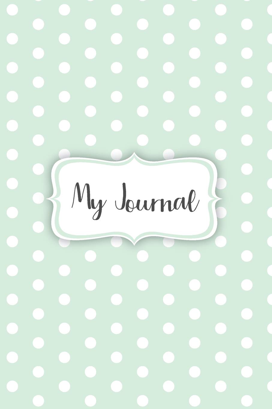 My Journal: A mint green polka dot designed notebook cover with 120 blank, lined pages. Essays & Short Stories