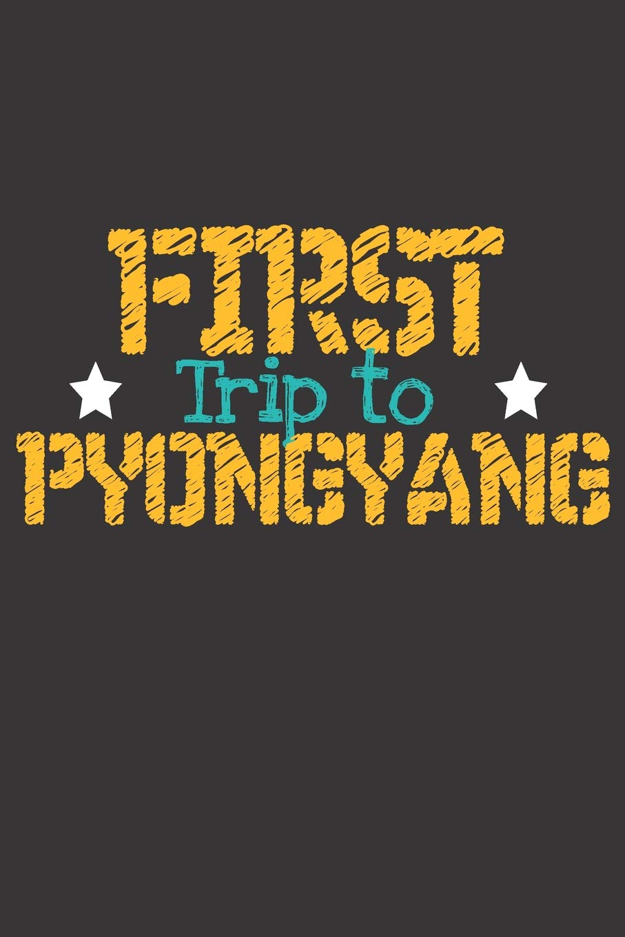First Trip To Pyongyang: 6x9 Blank Composition Notebook perfect gift for your Trip to Pyongyang (Korea, North) for every Traveler book
