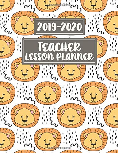 2019-2020 Teacher Lesson Planner: Cute Lion Classroom Weekly Lesson Plan Book Learning & Reference