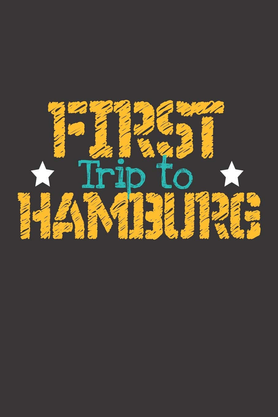 First Trip To Hamburg: 6x9 Blank Composition Notebook perfect gift for your Trip to Hamburg (Germany) for every Traveler Travel Guides