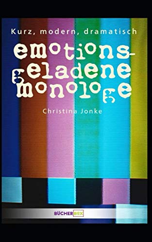 Emotionsgeladene Monologe. Kurz, modern, dramatisch. book