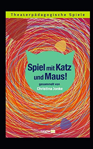 Katz und Maus: Theaterpädagogische Spiele book
