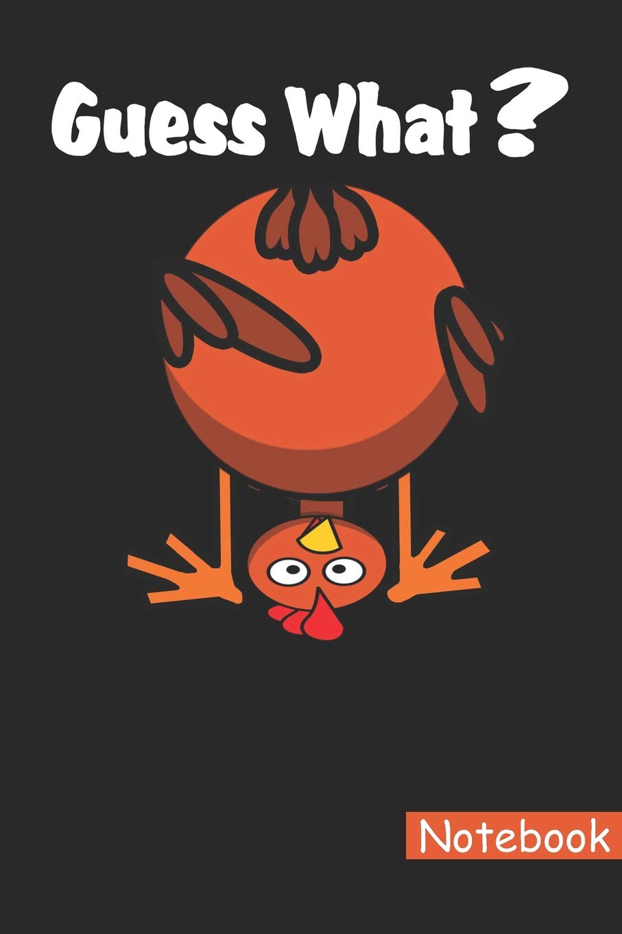 Guess What? Notebook: Guess What Chicken Butt Funny Chicken Notebook For Students 9x6 120 Pages White Lined College Note Paper book