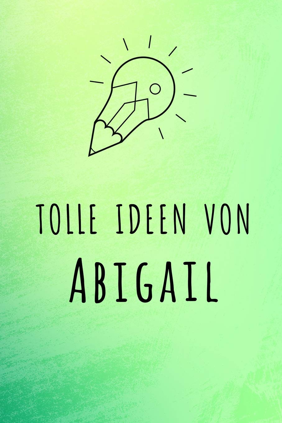 Tolle Ideen von Abigail: Liniertes Notizbuch für deinen Vornamen book