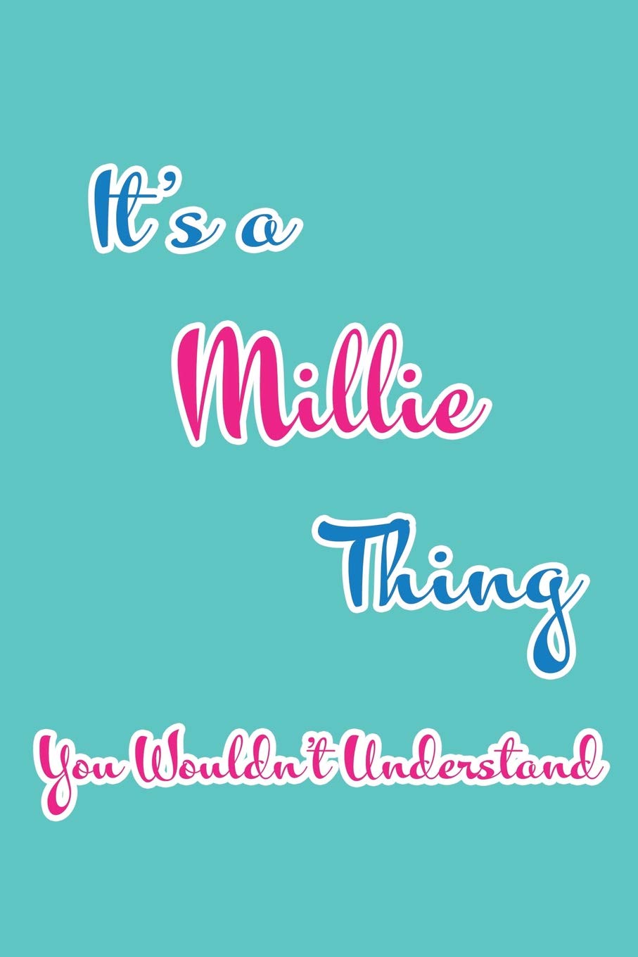 It's a Millie Thing You Wouldn't Understand: Blank Lined 6x9 Name Monogram Emblem Journal/Notebooks as Birthday, Anniversary, Christmas, Thanksgiving, ... Holiday or occasion Gifts For Girls and Women Parents & Children