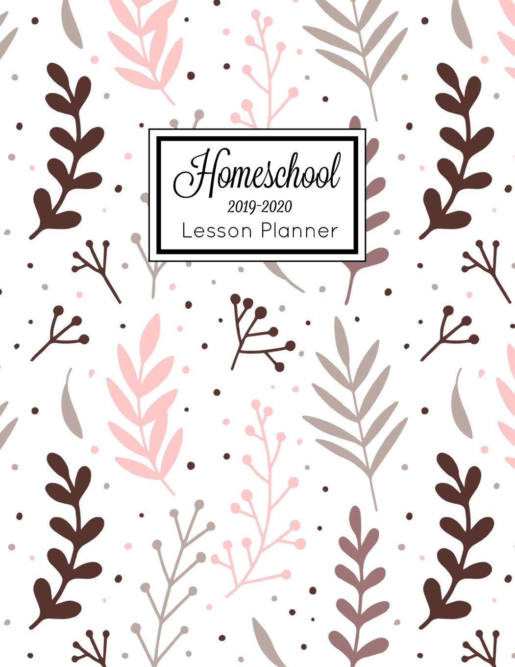 Homeschool Lesson Planner 2019-2020: Home School Teacher Plan Book Notebook Education & Training