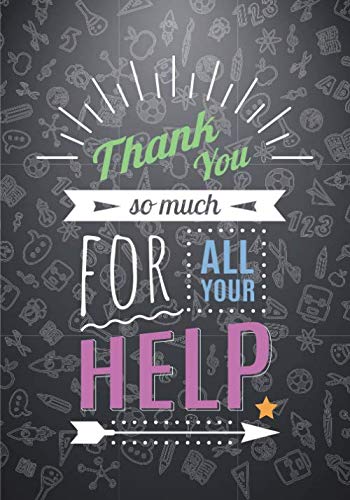 Thank You So Much For All Your Help: Edgy Blank Lined Teacher Appreciation Gift Notebook / Journal with Chalk on Blackboard (Schoolerz™ Teacher Appreciation Collection, Band 6) Essays & Short Stories