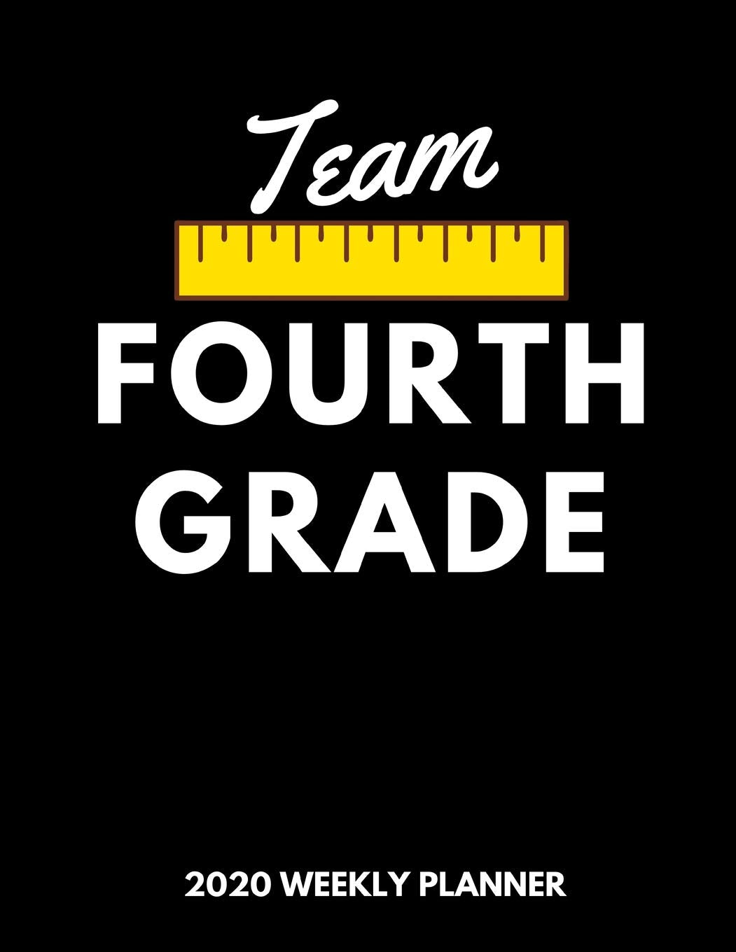 Team Fourth Grade 2020 Weekly Planner: A 52-Week Calendar For Teachers Business, Finance & Career