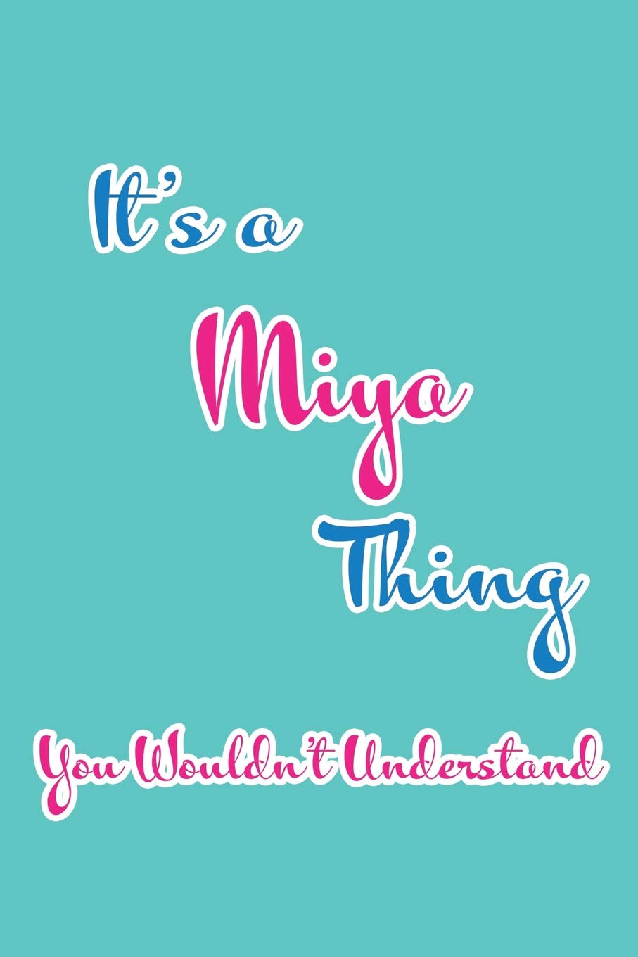 It's a Miya Thing You Wouldn't Understand: Blank Lined 6x9 Name Monogram Emblem Journal/Notebooks as Birthday, Anniversary, Christmas, Thanksgiving, ... Holiday or occasion Gifts For Girls and Women Business, Finance & Career